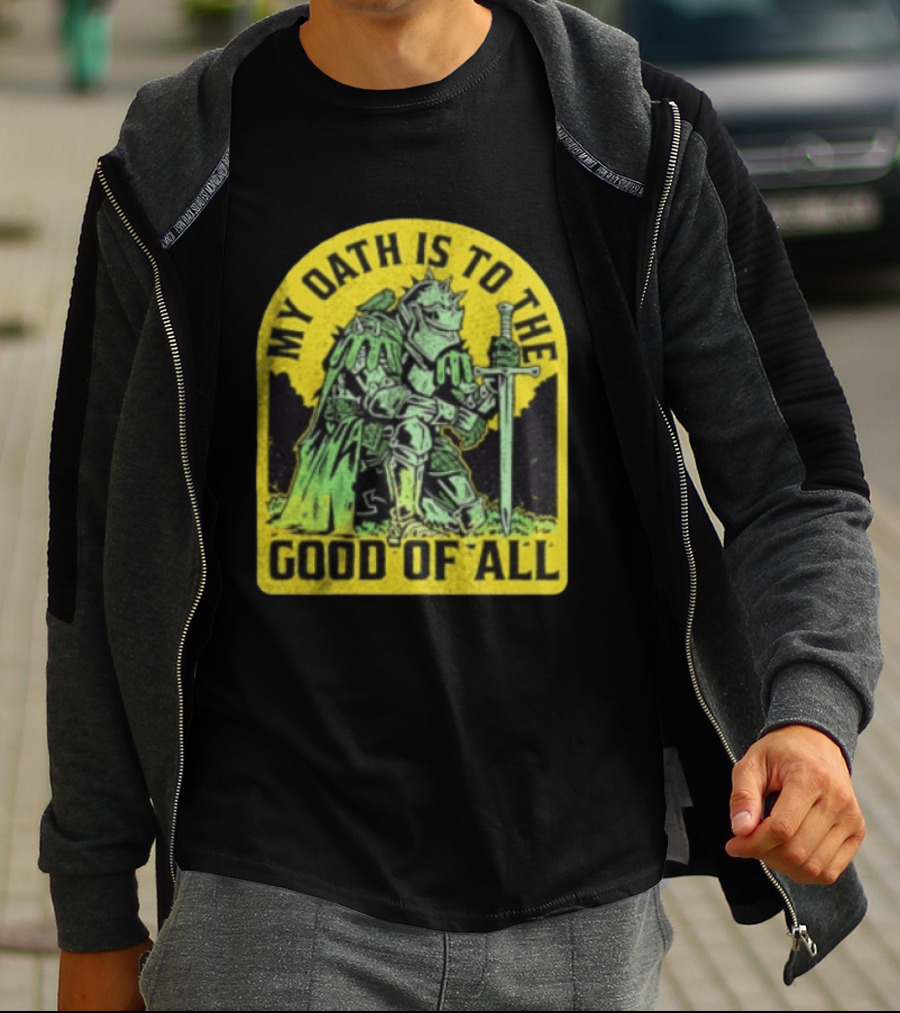 My Oath Is To The Good Of All Knight Armor Sword Kneeling T-Shirt