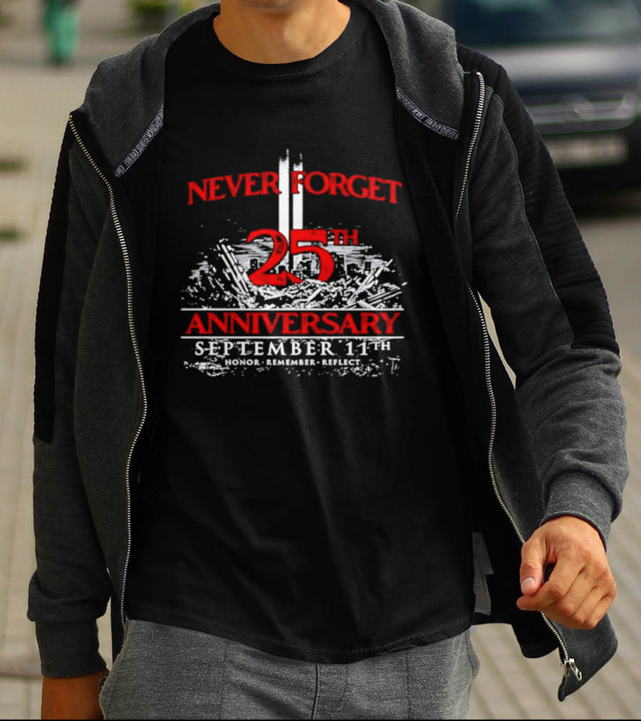 Never Forget 25th Anniversary September 11th Honor Remember Reflect T-Shirt