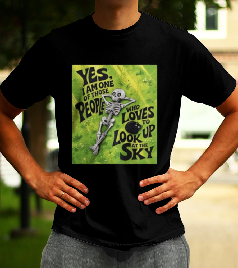Yes I Am One Of Those People Who Loves To Look Up At The Sky Skeleton Relaxing T-Shirt