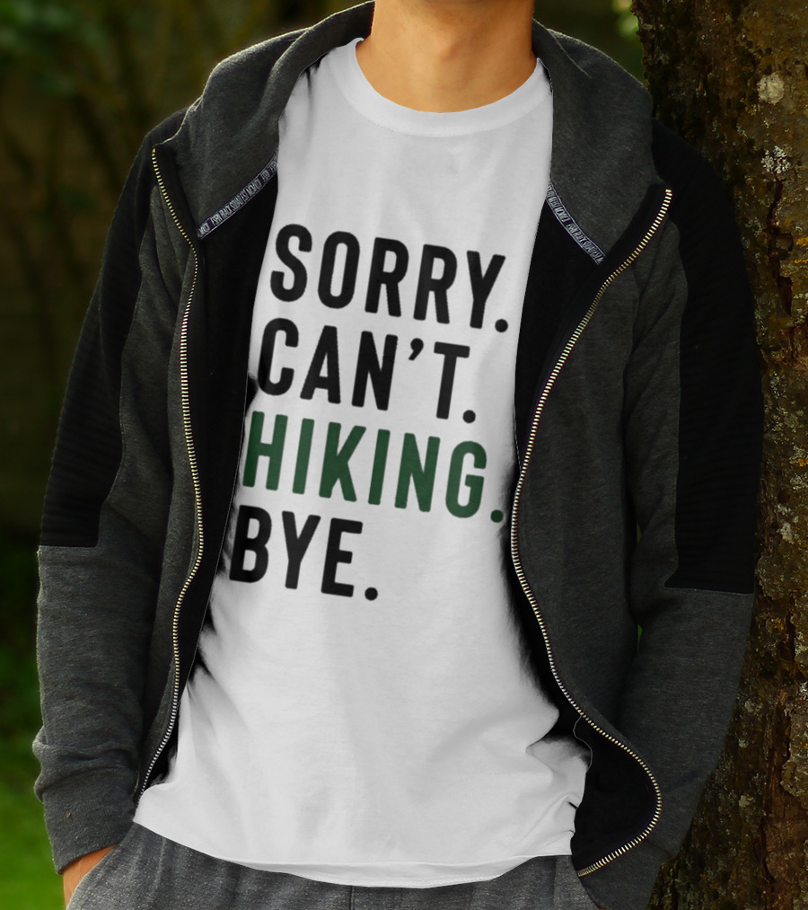 Sorry Can't Hiking Bye Adventure Lover T-Shirt