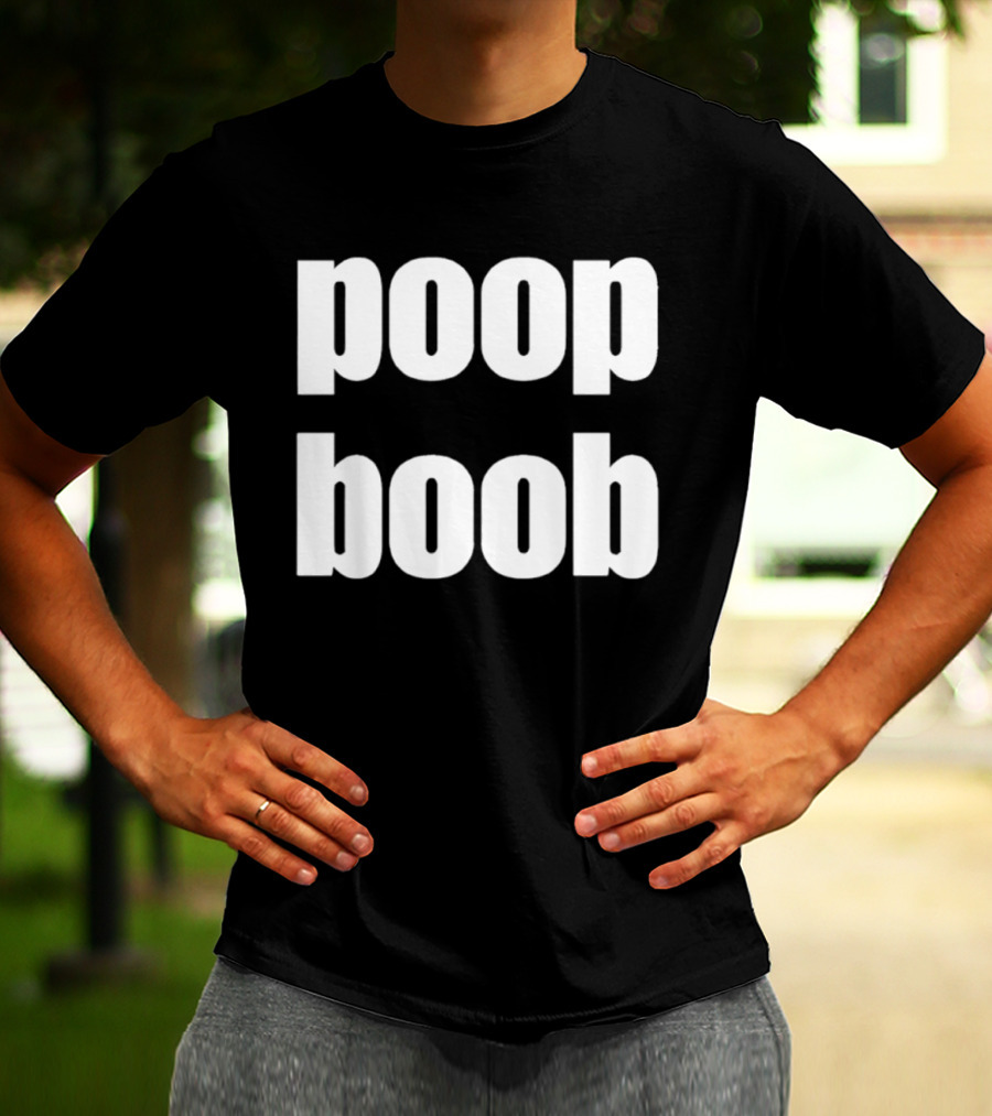 Poop Boob Bold White Text Playful Humor T-Shirt
