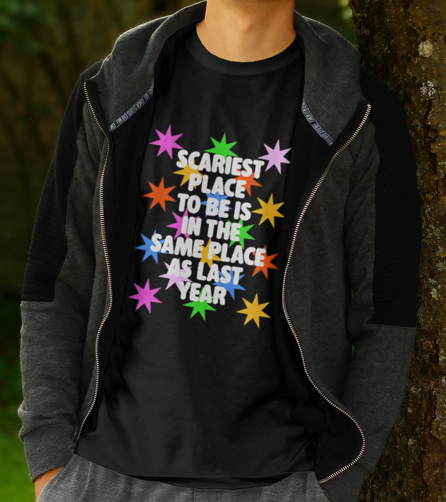 Scariest Place To Be Is In The Same Place As Last Year Rainbow Stars T-Shirt