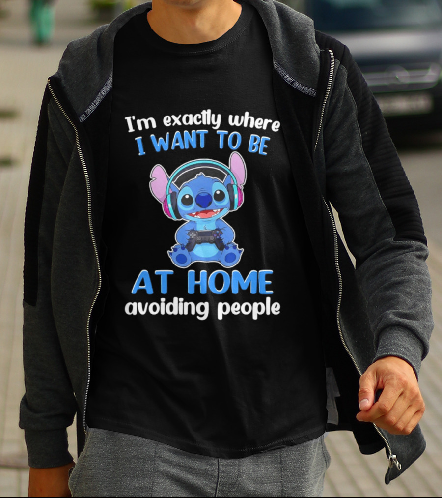 I'm Exactly Where I Want To Be Stitch At Home Avoiding People T-Shirt
