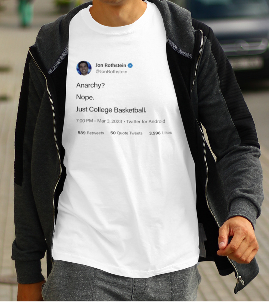 Jon Rothstein Anarchy Nope Just College Basketball Tweet Viral March 3 2023 Twitter Android T-Shirt