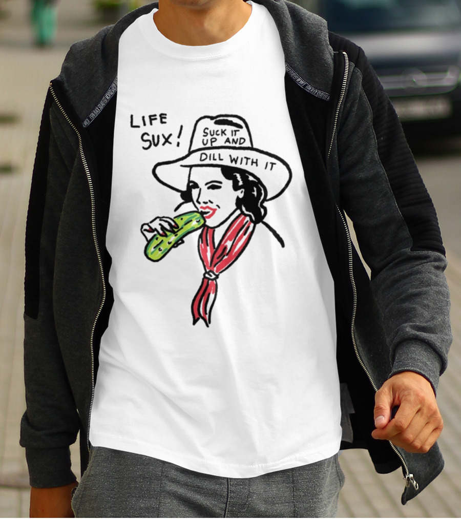 Life Sux Suck It Up And Dill With It Pickle Hat Drawing T-Shirt