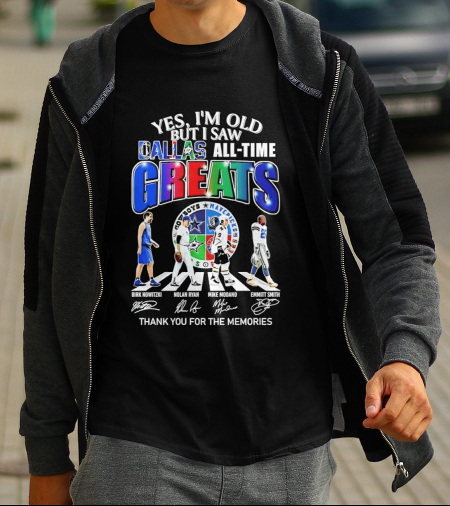 Yes I'm Old But I Saw Dallas All Time Greats Dirk Nowitzki Nolan Ryan Mike Modano Emmitt Smith Mavericks Cowboys Stars Thank You For The Memories T-Shirt