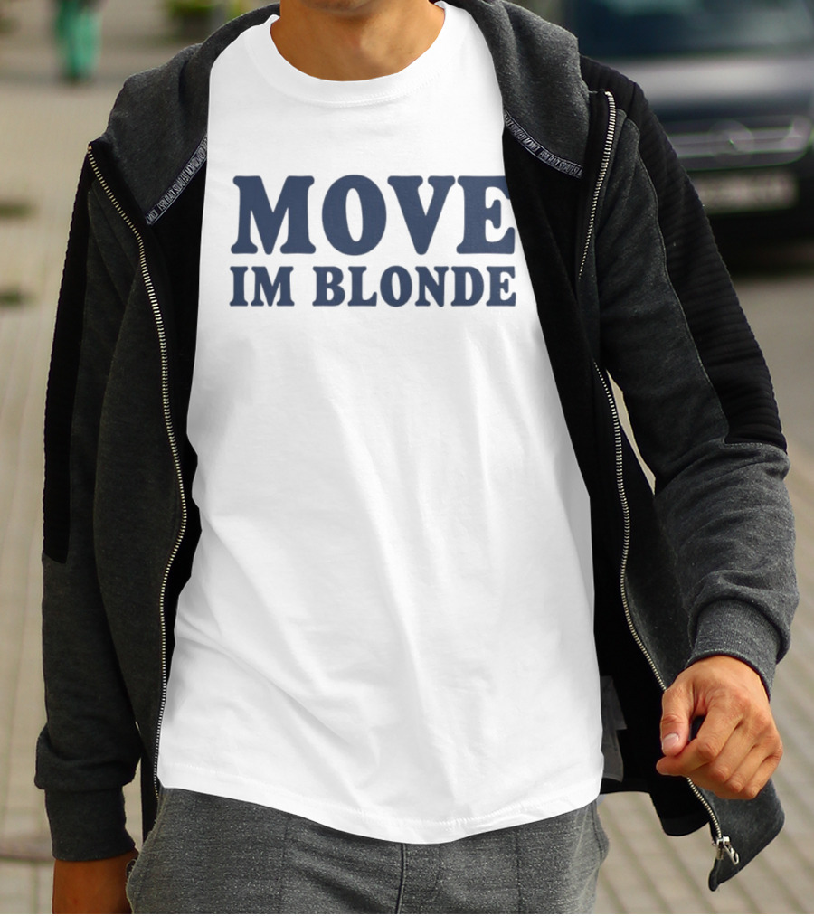 Move I Am Blonde T-Shirt