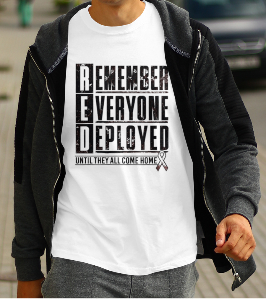 RED Friday Remember Everyone Deployed Until They All Come Home Support Ribbon T-Shirt