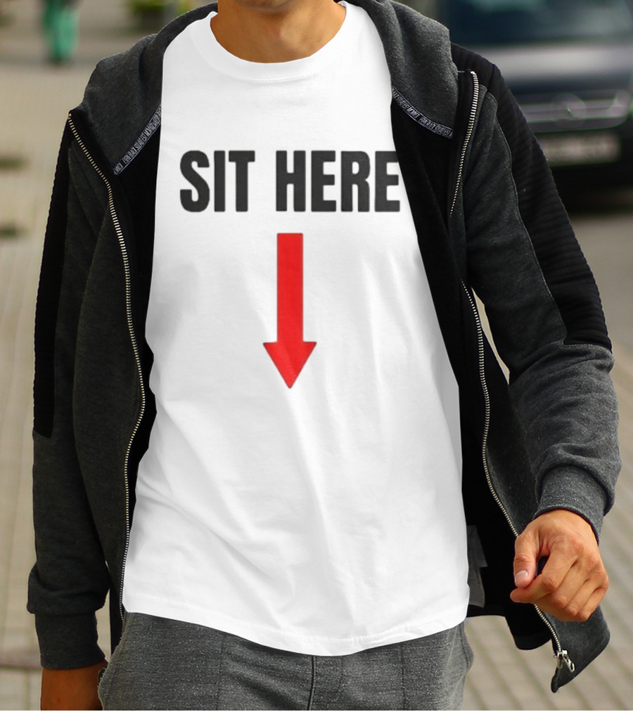 SIT HERE Red Arrow Seating Instructional Sign T-Shirt