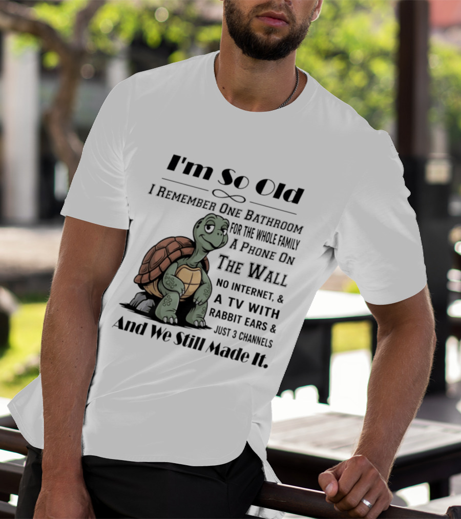 I'm So Old I Remember One Bathroom A Phone On The Wall TV With Rabbit Ears And Just 3 Channels T-Shirt
