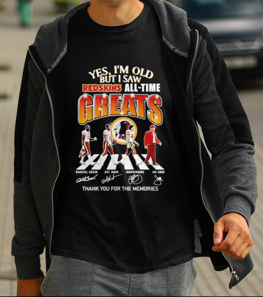 Yes I'm Old But I Saw Redskins All Time Greats Legends Thank You For The Memories T-Shirt