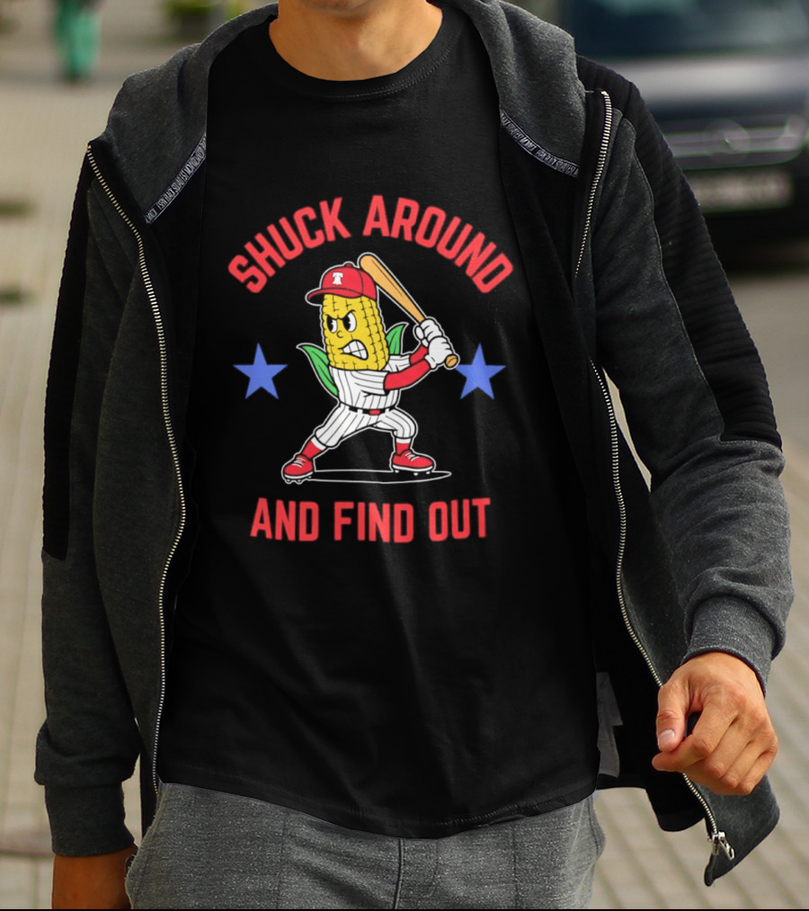 Phillies Baseball Shuck Around And Find Out Corn Batter With Bat And Stars T-Shirt