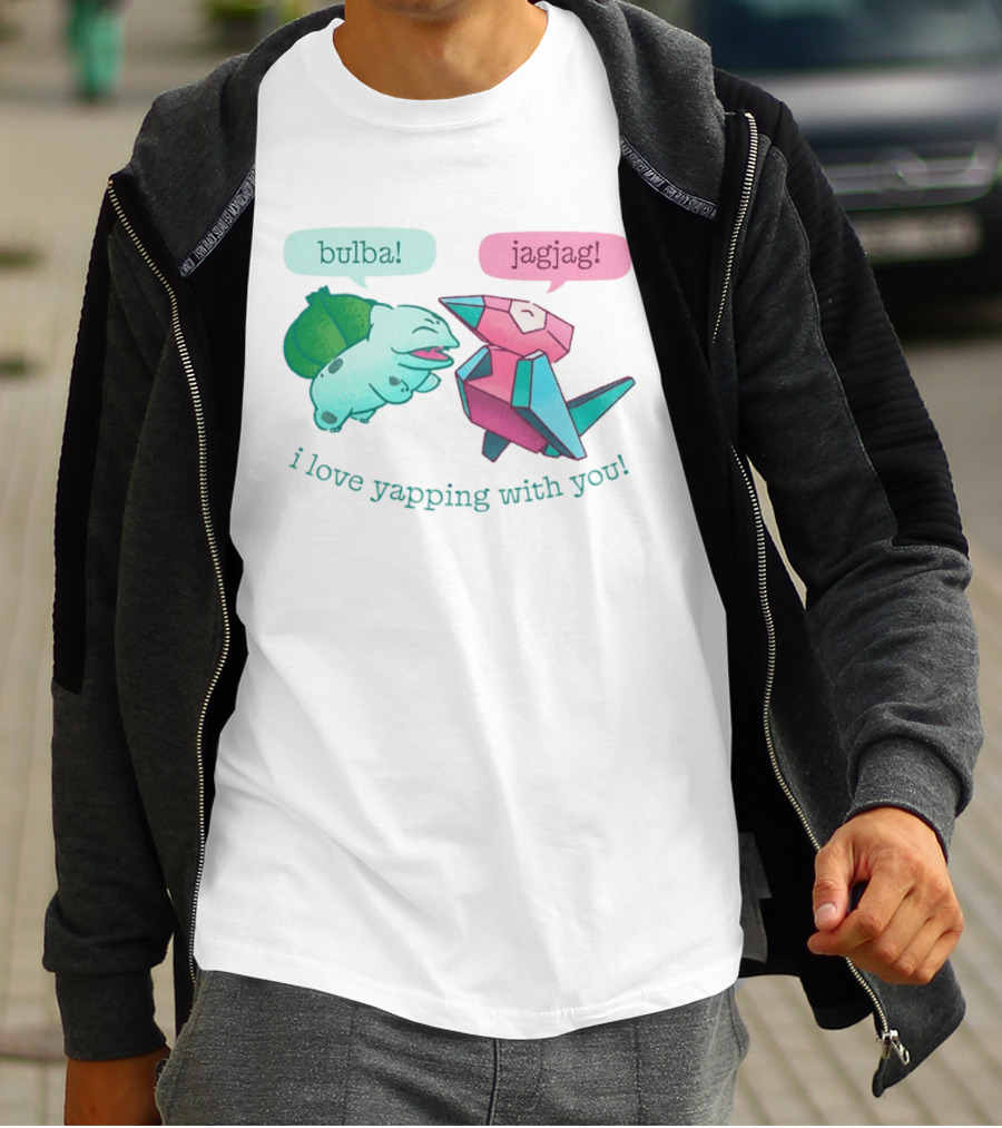 Bulba Jagjag I Love Yapping With You Bulbasaur And Porygon Conversation T-Shirt