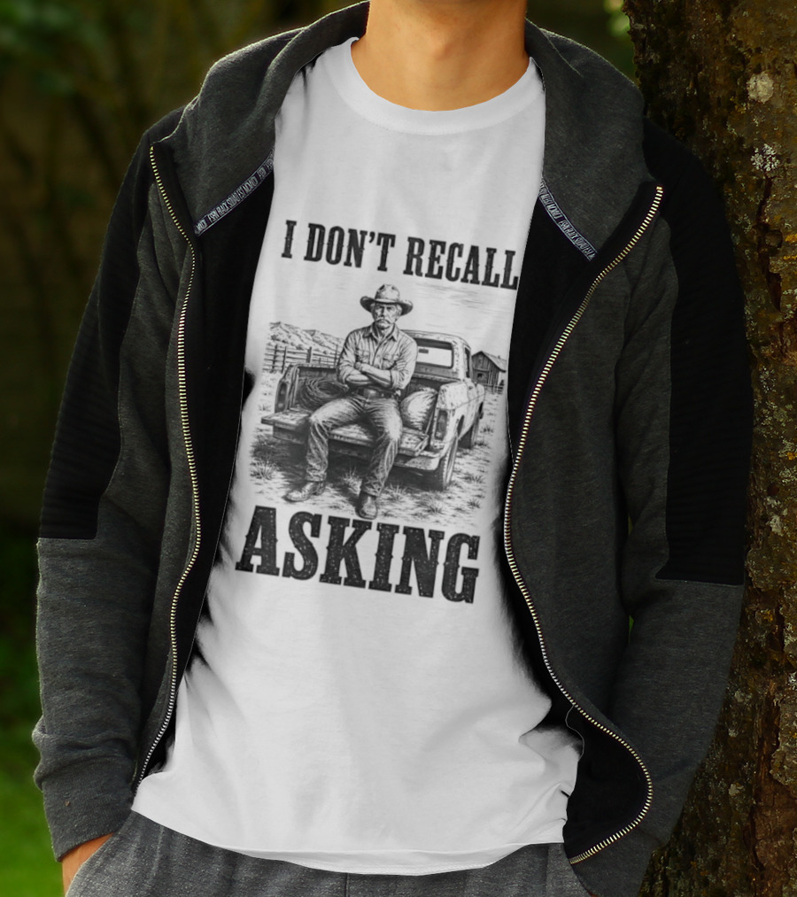 I Don't Recall Asking Cowboy Sarcastic Western T-Shirt
