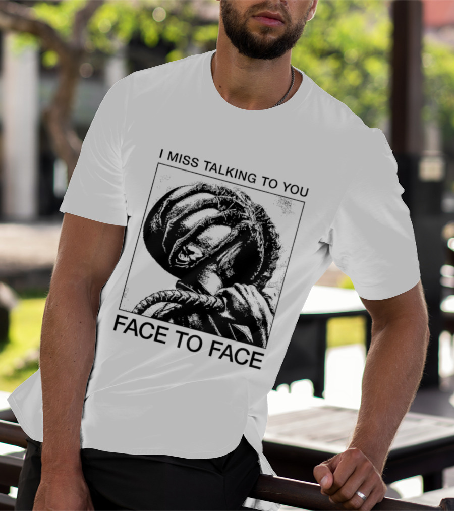 I Miss Talking To You Face To Face Alien T-Shirt