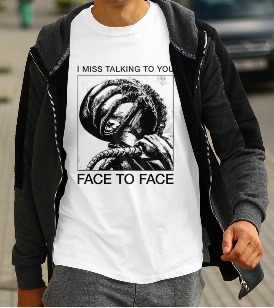 I Miss Talking To You Face To Face Alien T-Shirt