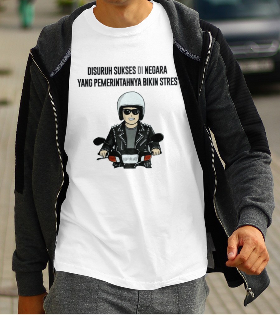Disuruh Sukses Di Negara Yang Pemerintahnya Bikin Stres Biker T-Shirt