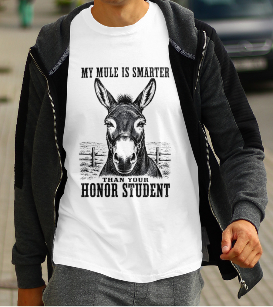 My Mule Is Smarter Than Your Honor Student Donkey T-Shirt