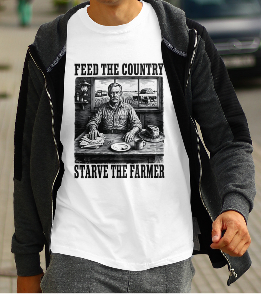 Feed The Country Starve The Farmer Agriculture Farmer In Cabin With Fields And Hat T-Shirt