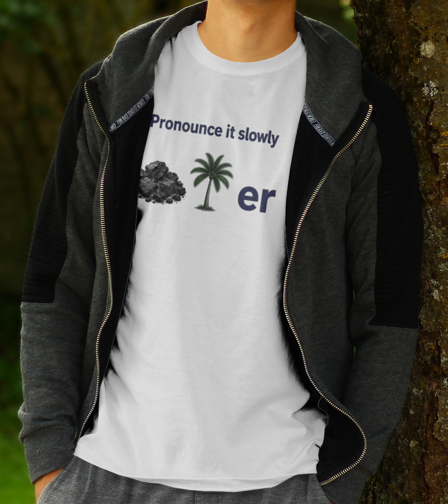 Pronounce It Slowly Coal Palm Er Cole Palmer T-Shirt