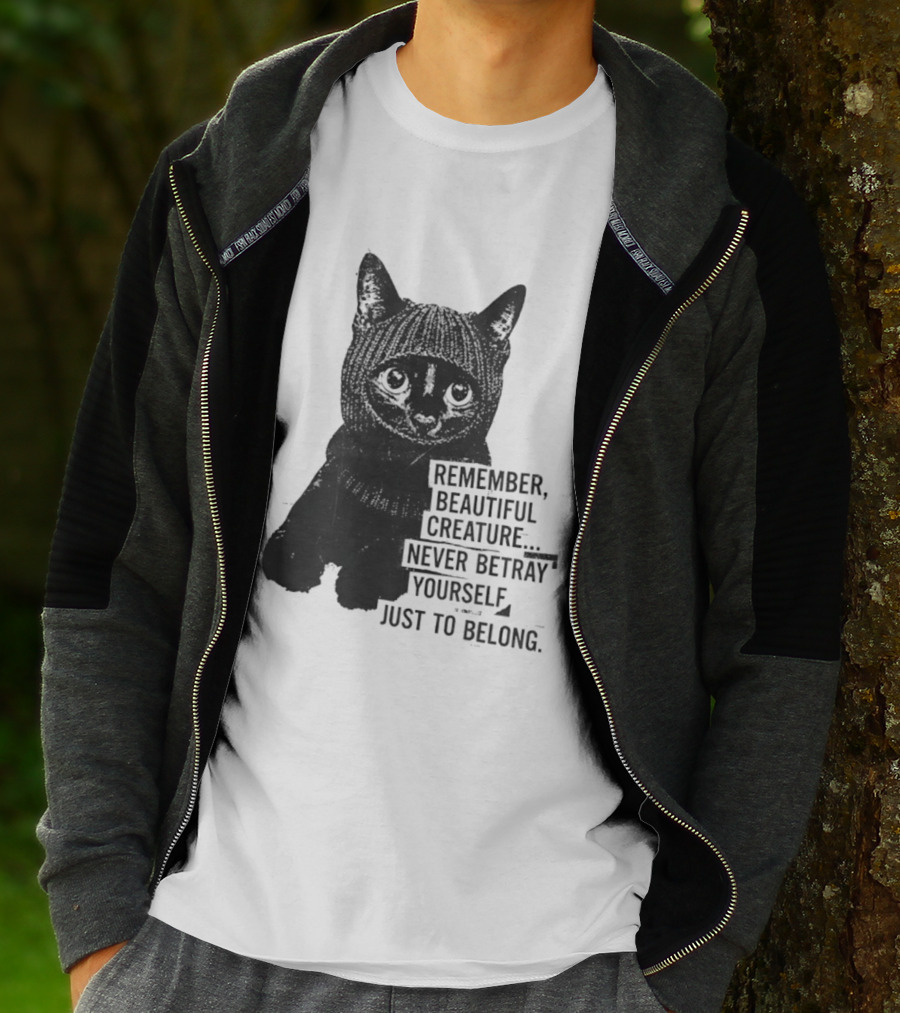 Remember Beautiful Creature Never Betray Yourself Just To Belong Cat T-Shirt