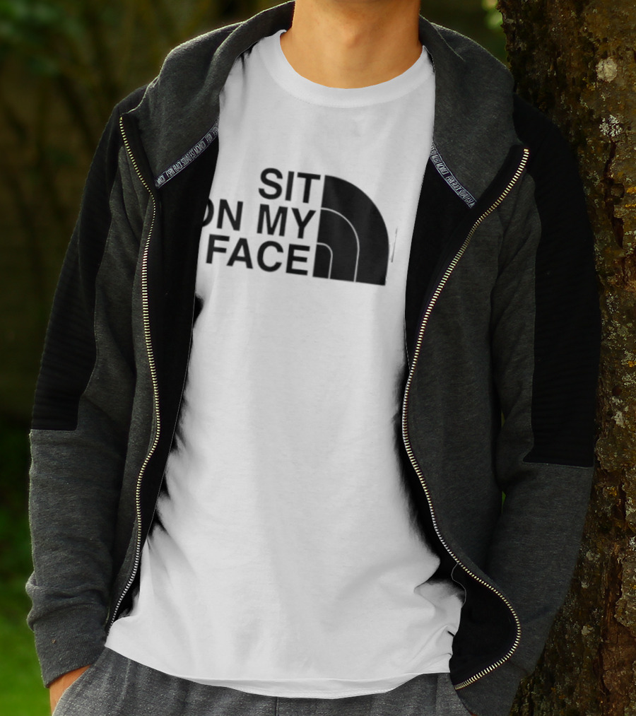 Sit On My Face The North Face T-Shirt