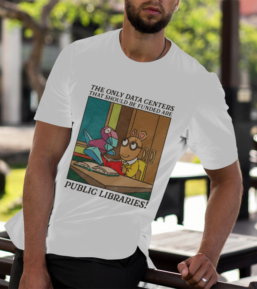 The Only Data Centers That Should Be Funded Are Public Libraries Arthur And Porygon T-Shirt