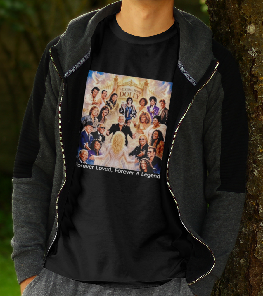 Welcome Home Dolly Legends Forever Loved Forever A Legend T-Shirt