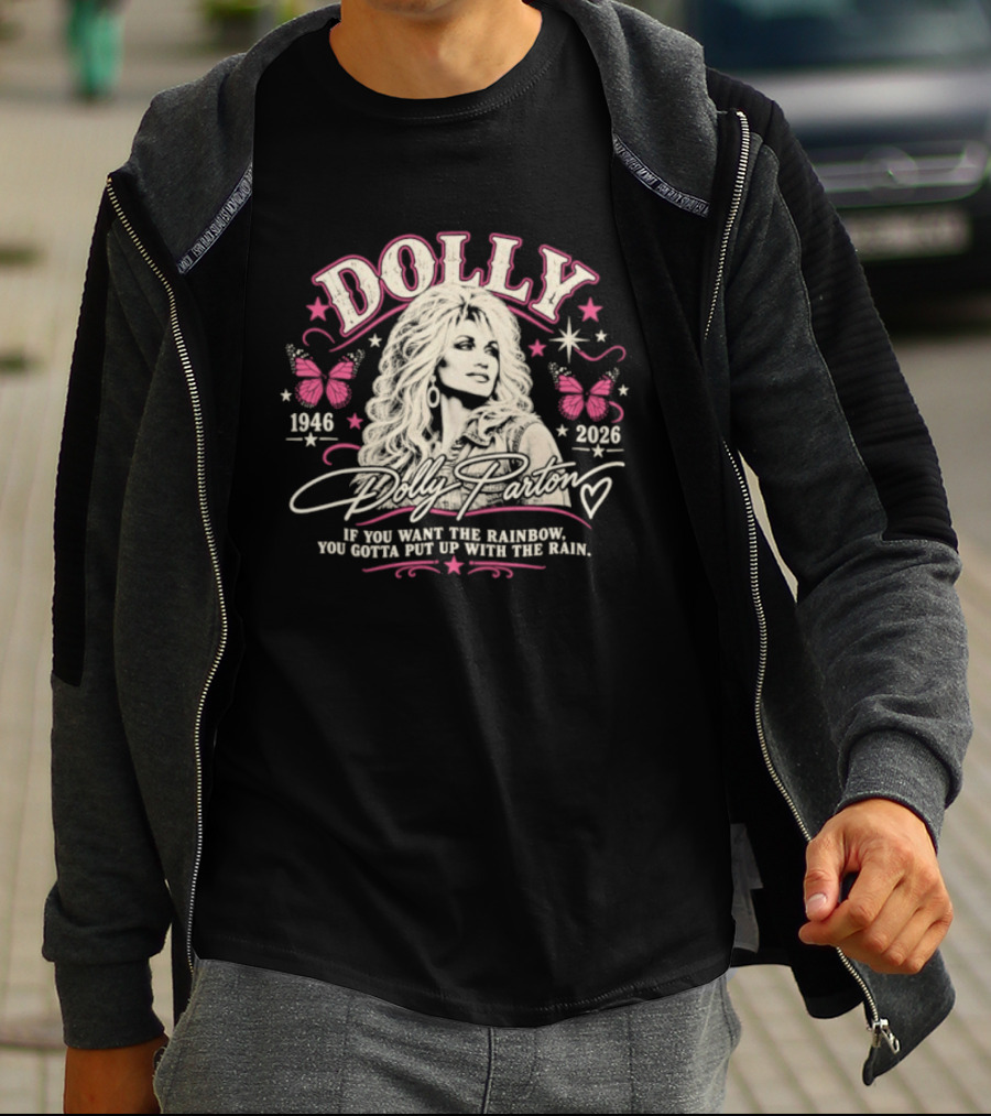 Dolly Parton 1946 2026 If You Want The Rainbow You Gotta Put Up With The Rain Butterflies Stars T-Shirt