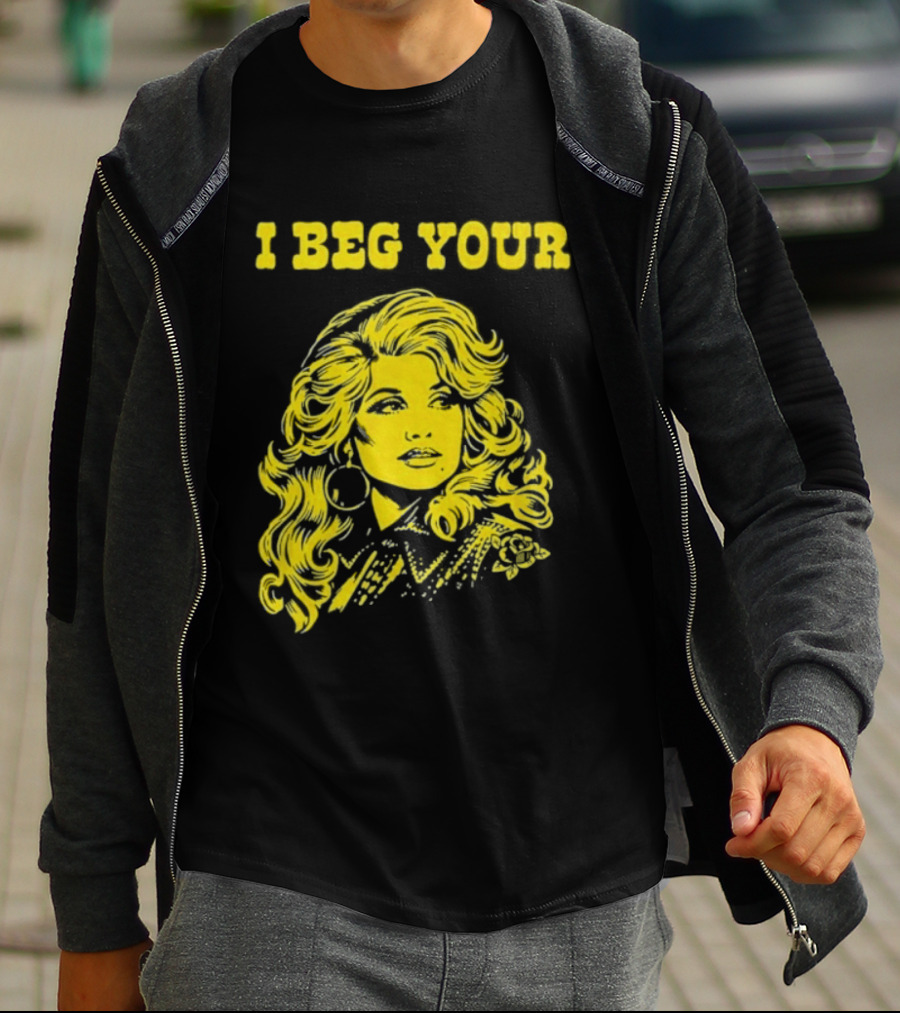 I Beg Your Dolly Parton Country Music T-Shirt