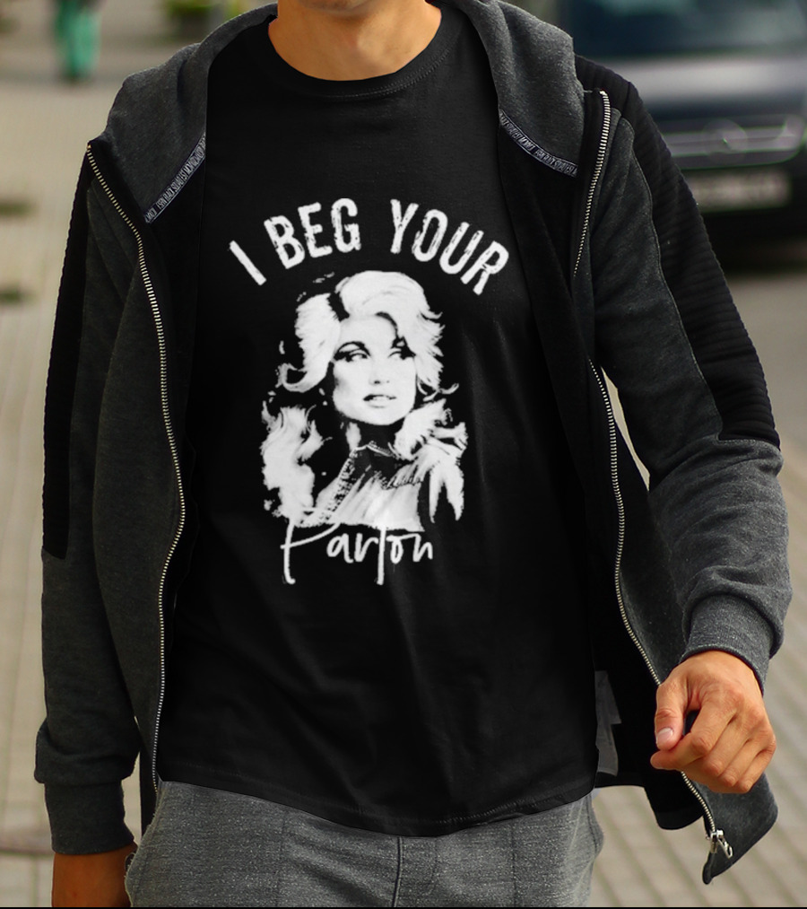 I Beg Your Parton Country Music T-Shirt