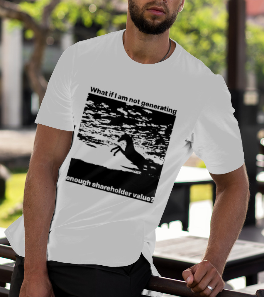 What If I Am Not Generating Enough Shareholder Value Deer Sunset Scene T-Shirt