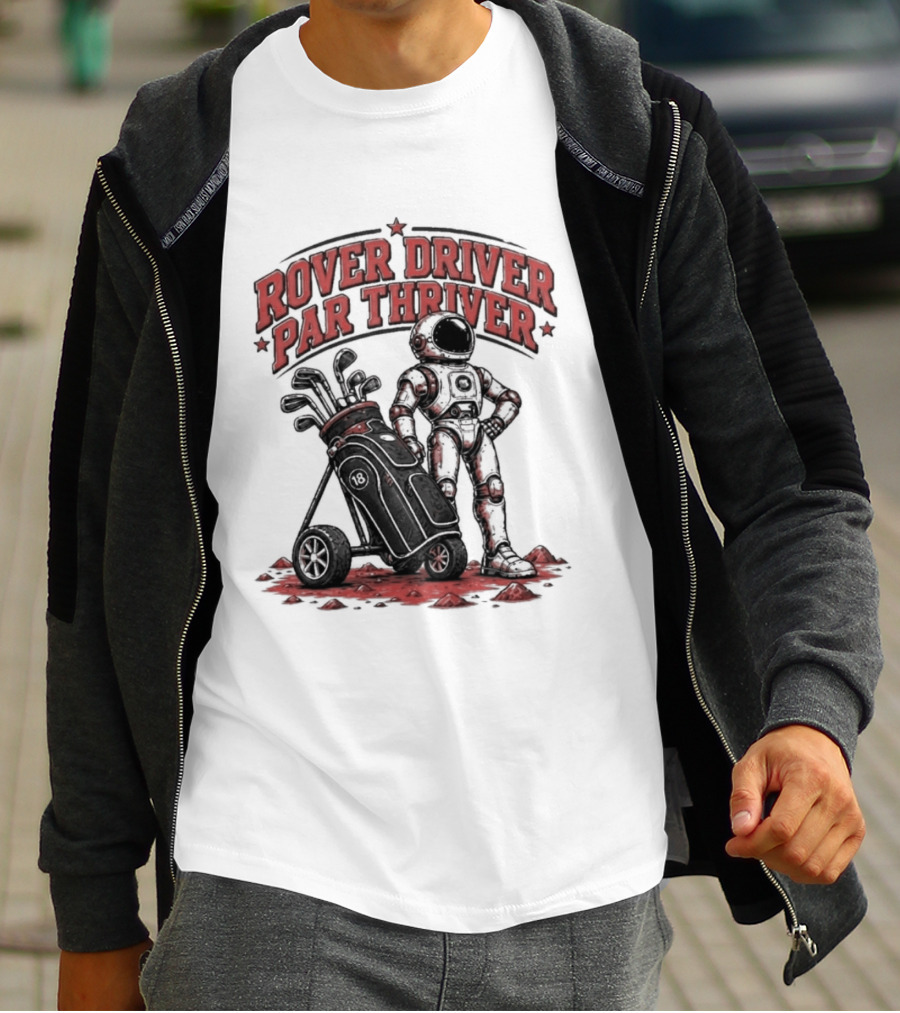 Rover Driver Par Thriver Astronaut Golfing Adventure T-Shirt