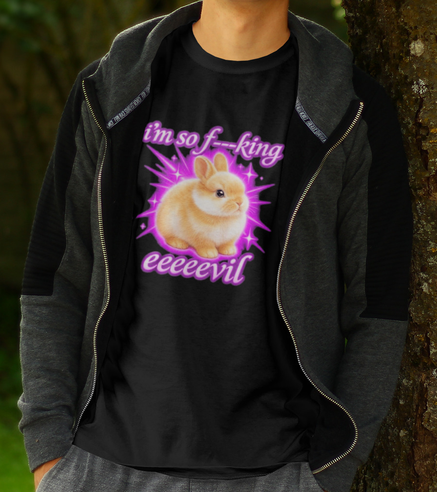 I'm So F King Eeeeevil Bunny T-Shirt