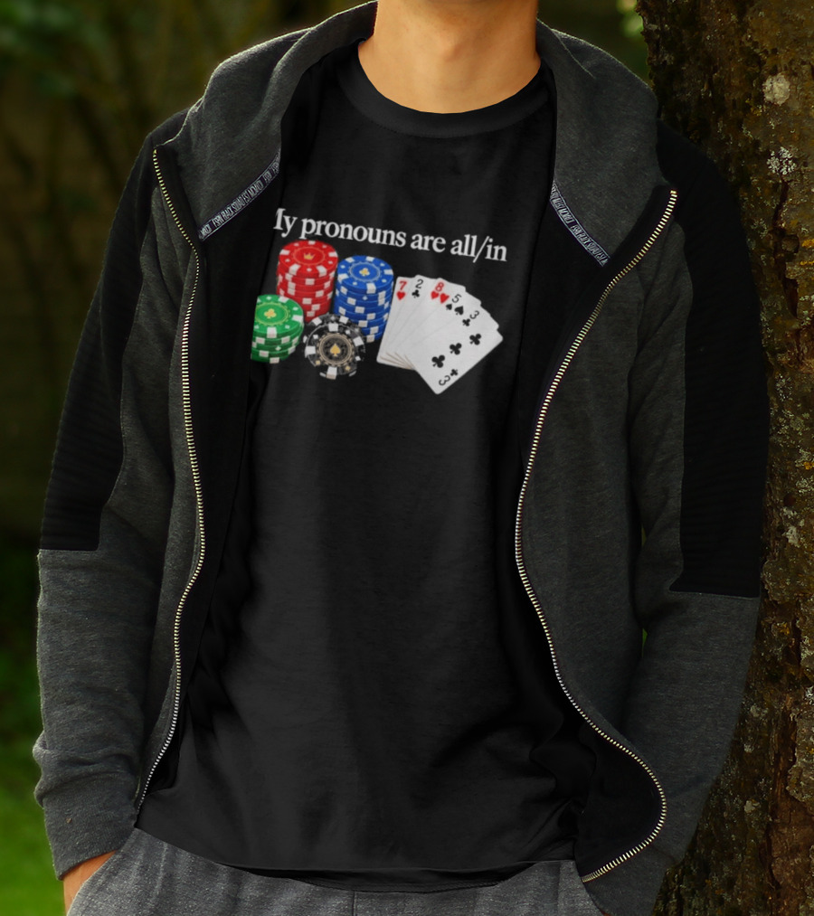 My Pronouns Are All In Poker Chips And Playing Cards T-Shirt