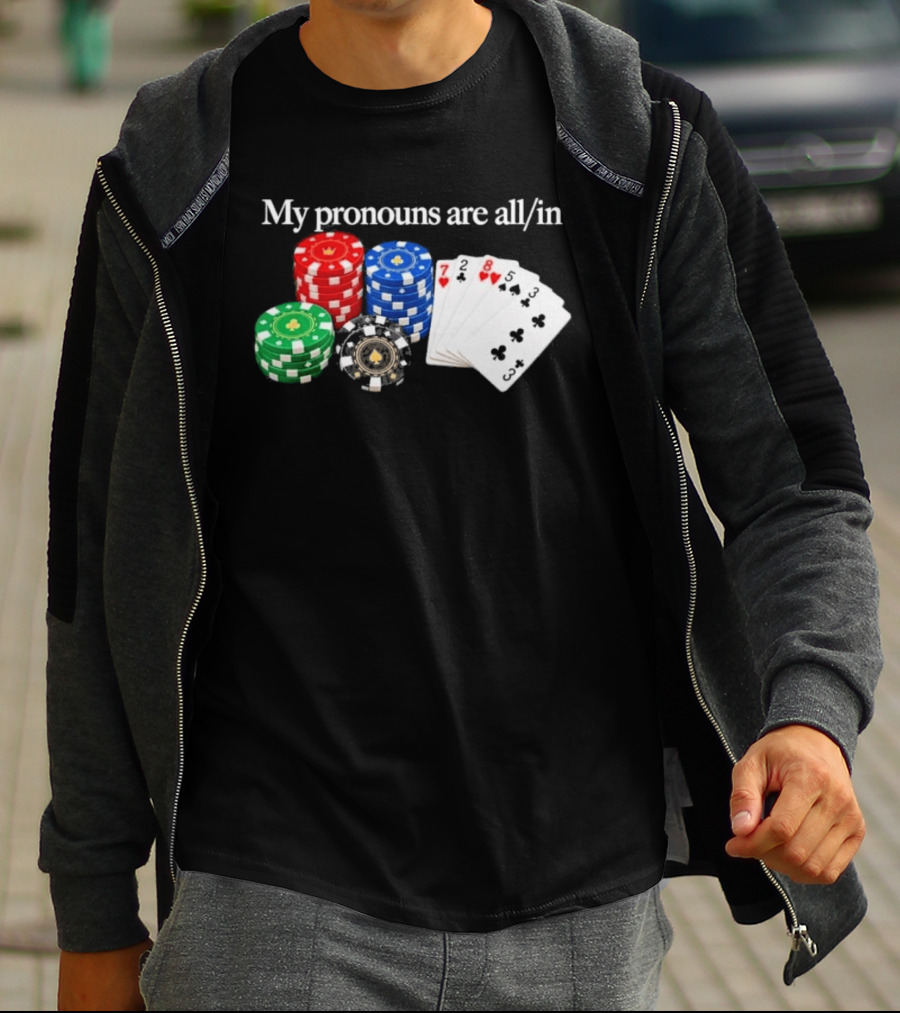 My Pronouns Are All In Poker Chips And Playing Cards T-Shirt