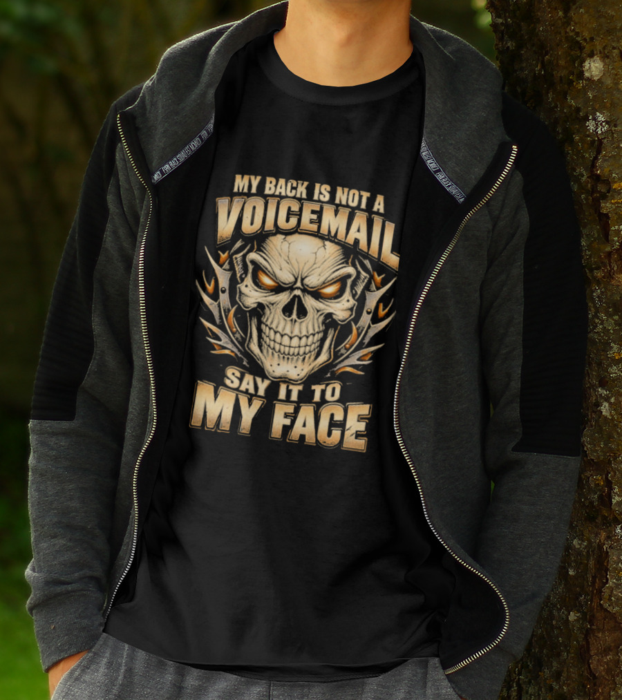 My Back Is Not A Voicemail Skull Say It To My Face T-Shirt