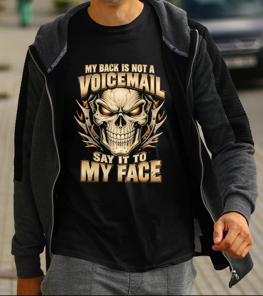 My Back Is Not A Voicemail Skull Say It To My Face T-Shirt