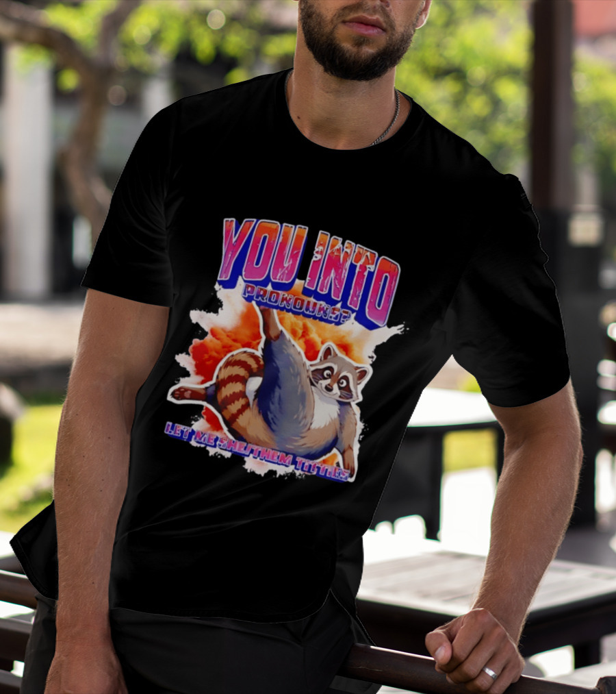 You Into Pronouns Let Me She Them Titties Raccoon T-Shirt