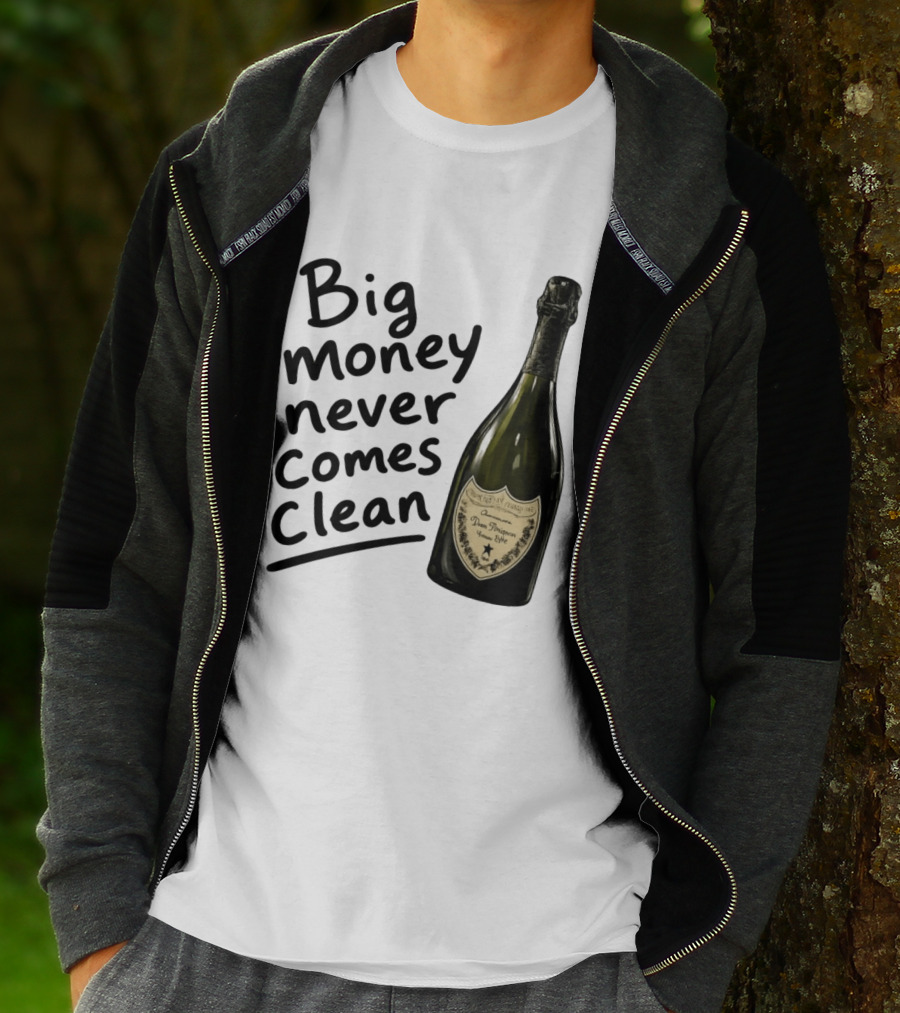 Big Money Never Comes Clean Dom Pérignon Bottle T-Shirt