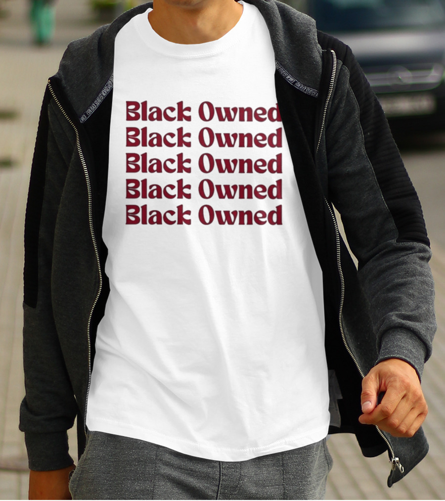Black Owned Black Owned Black Owned Black Owned Black Owned T-Shirt