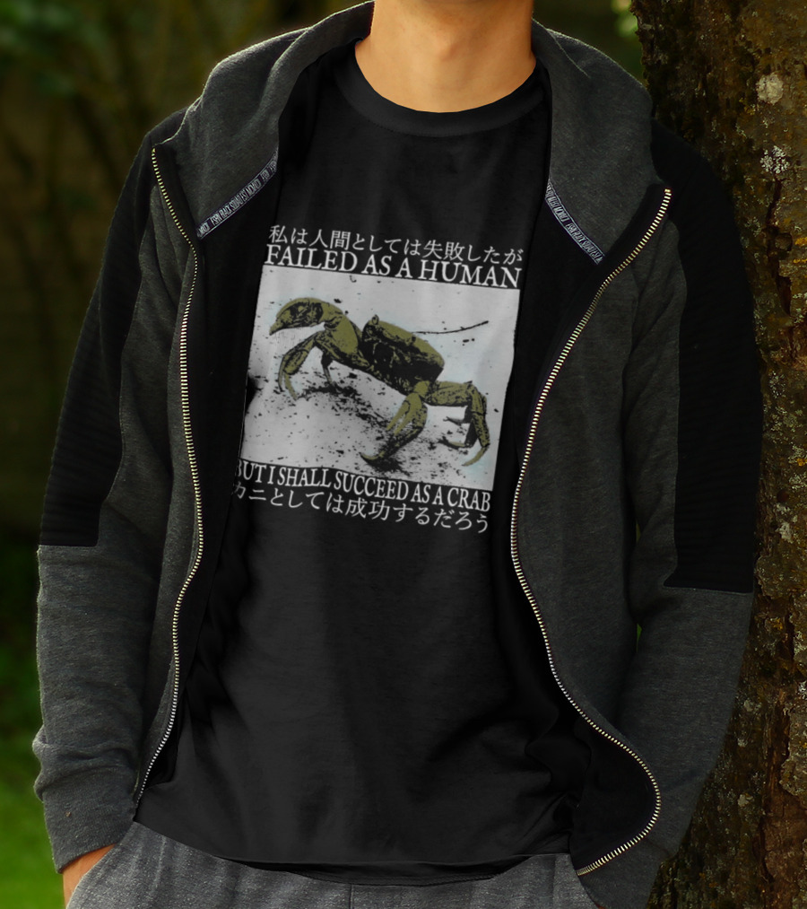 Failed As A Human But I Shall Succeed As A Crab Kanji T-Shirt