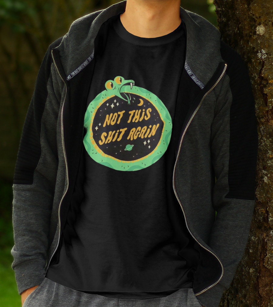 Not This Shit Again Snake Circular Design With Moon And Planet T-Shirt