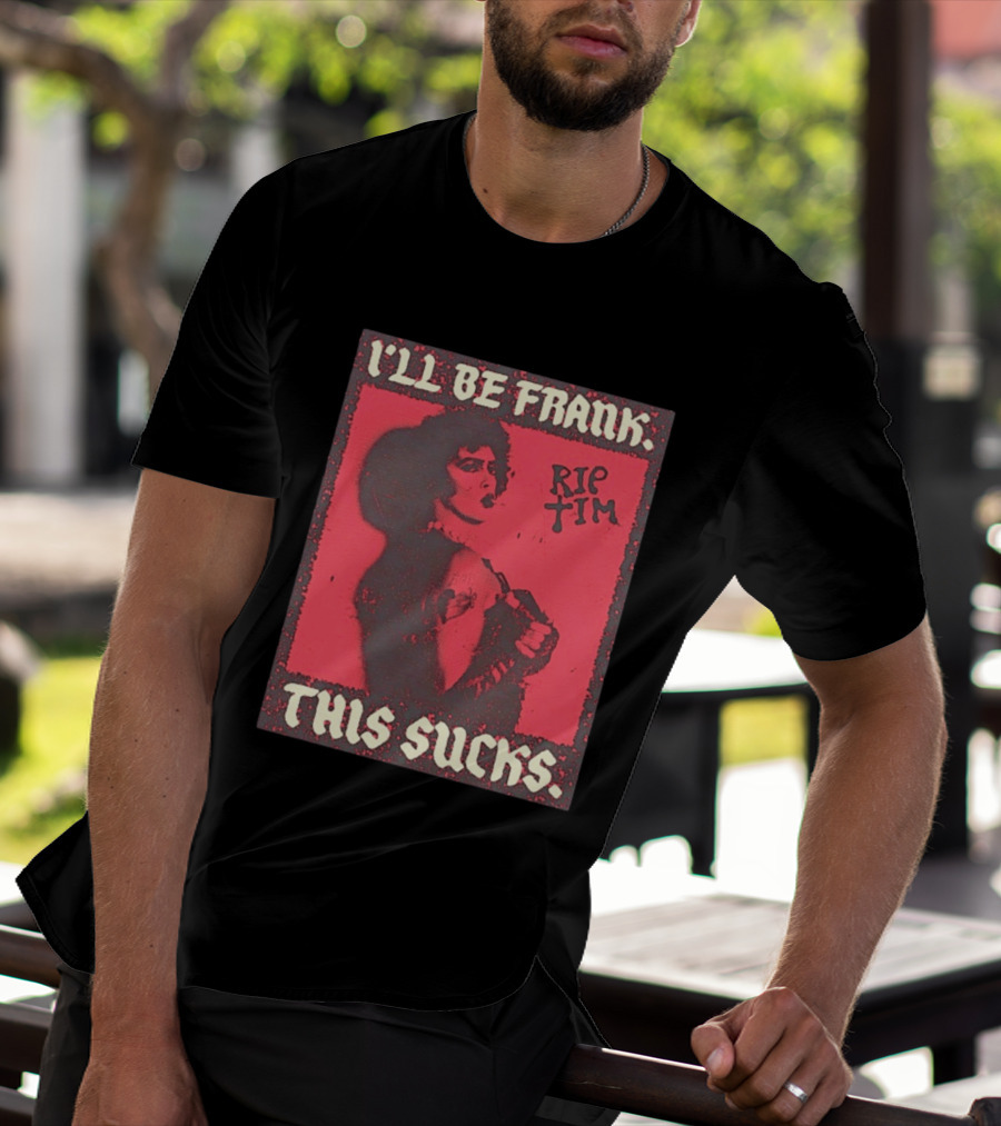I'll Be Frank Rip Tim This Sucks T-Shirt