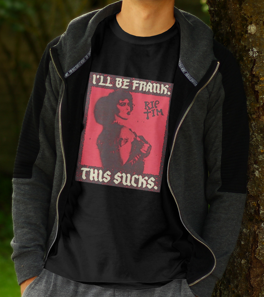 I'll Be Frank Rip Tim This Sucks T-Shirt