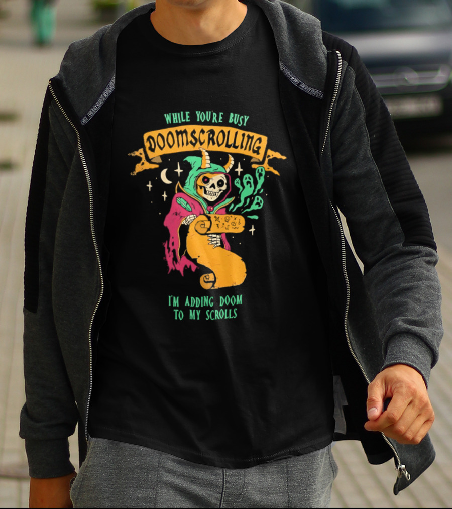 While You're Busy Doomscrolling I'm Adding Doom To My Scrolls Skeleton Wizard And Magic T-Shirt