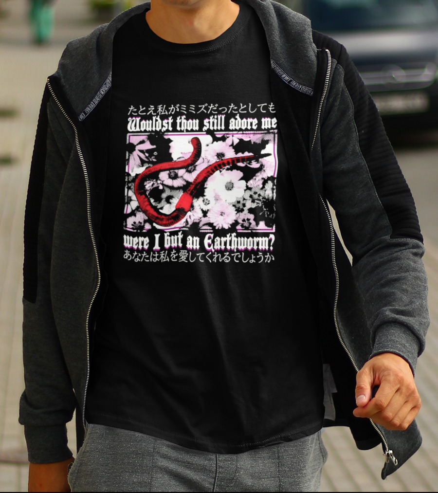 Wouldst Thou Still Adore Me Were I But An Earthworm Red Floral Japanese T-Shirt