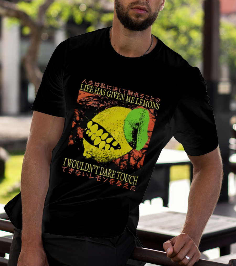 Life Has Given Me Lemons I Wouldn't Dare Touch T-Shirt