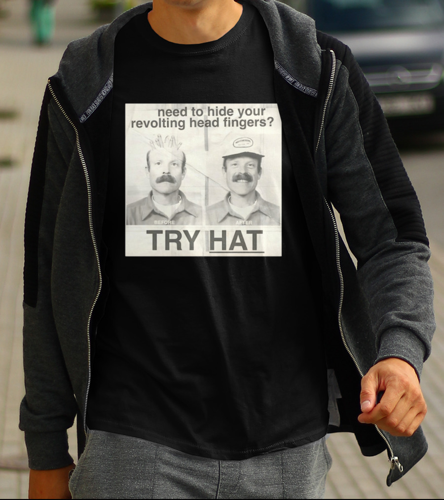 Need To Hide Your Revolting Head Fingers Try Hat Before After No Fingers T-Shirt