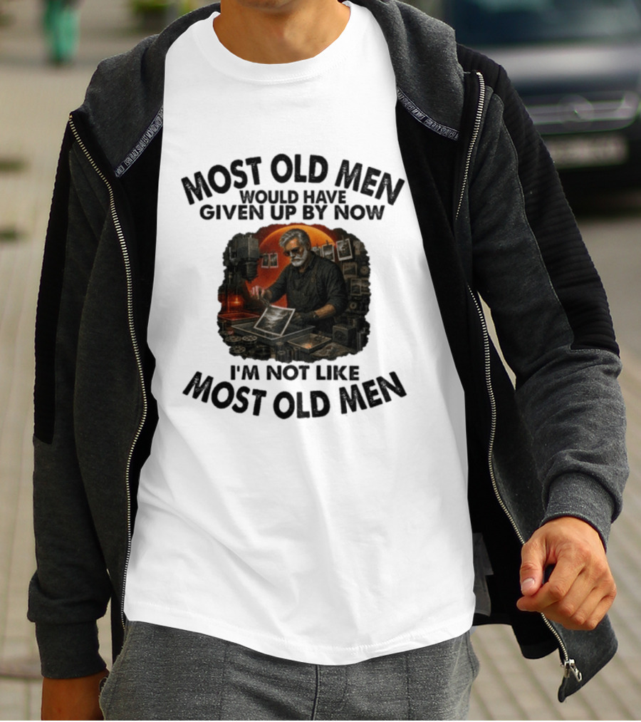 Most Old Men Would Have Given Up By Now I'm Not Like Most Old Men Darkroom Photography Image T-Shirt